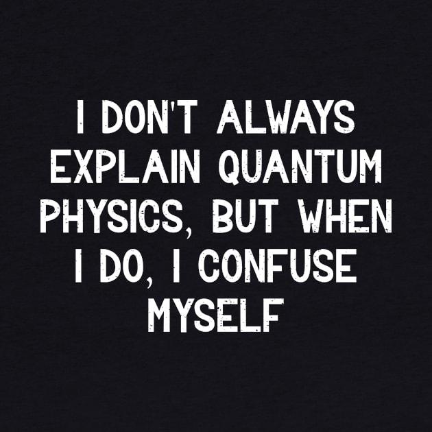 I don't always explain quantum physics by trendynoize